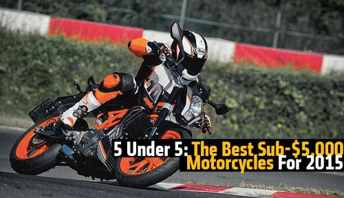 The Best Sub- $5,000 Motorcycles For 2015